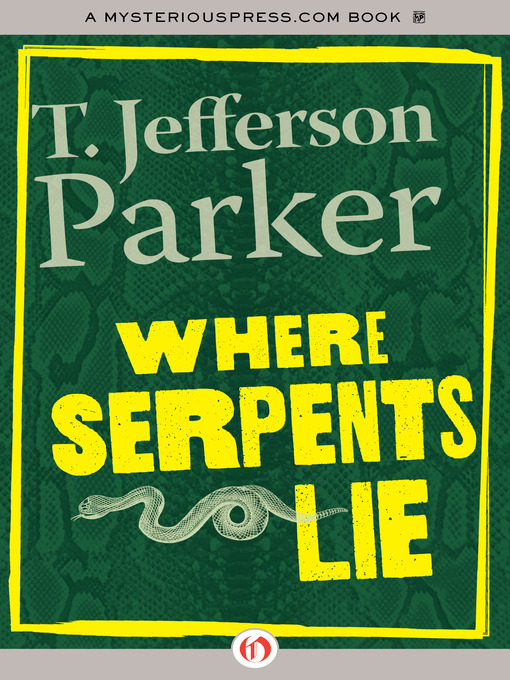 Title details for Where Serpents Lie by T. Jefferson Parker - Available